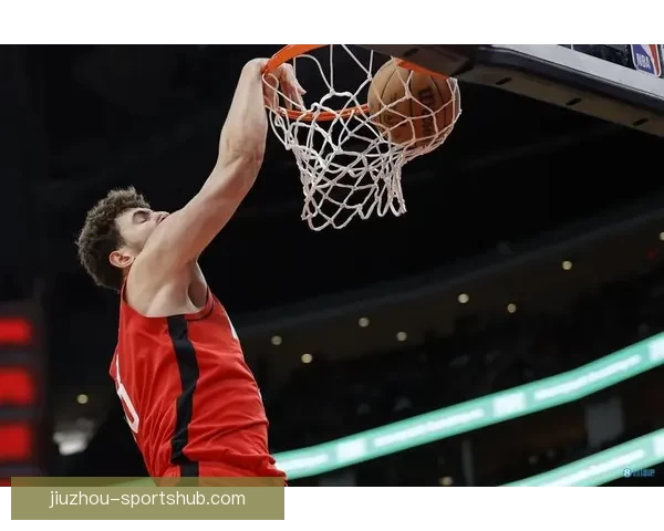 申京腰伤恢复状态回暖 三分投准让对手防守更难